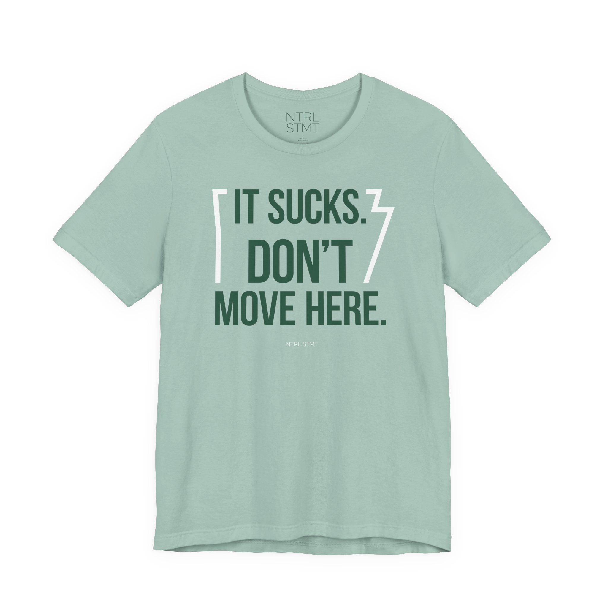 "It Sucks. Don't Move Here." Tee