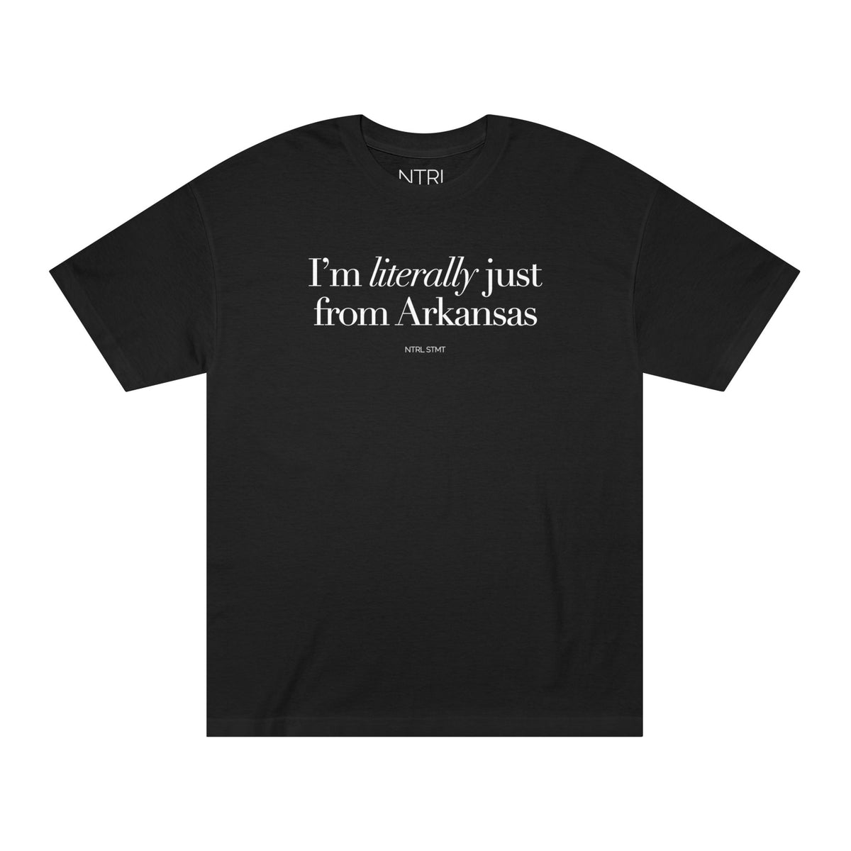 "I'm Literally Just From Arkansas" Tee
