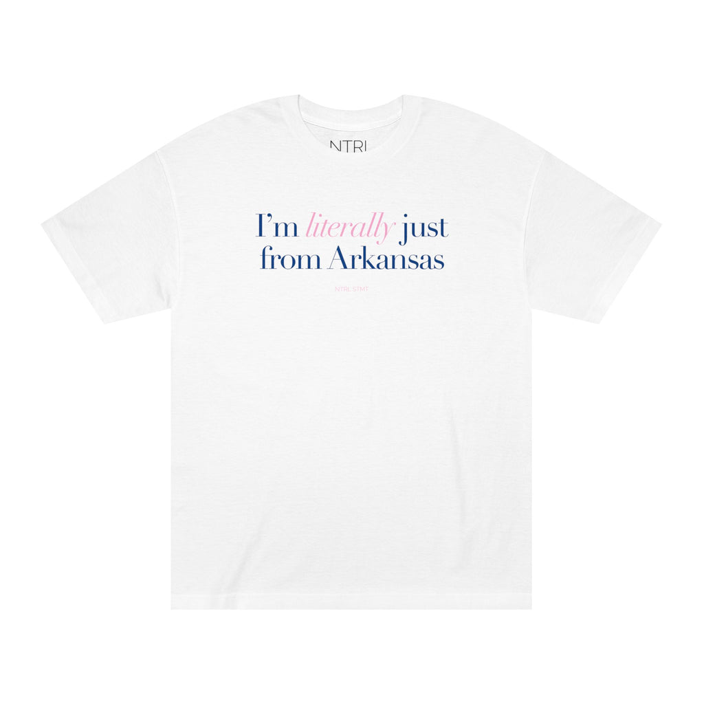 "I'm Literally Just From Arkansas" Tee