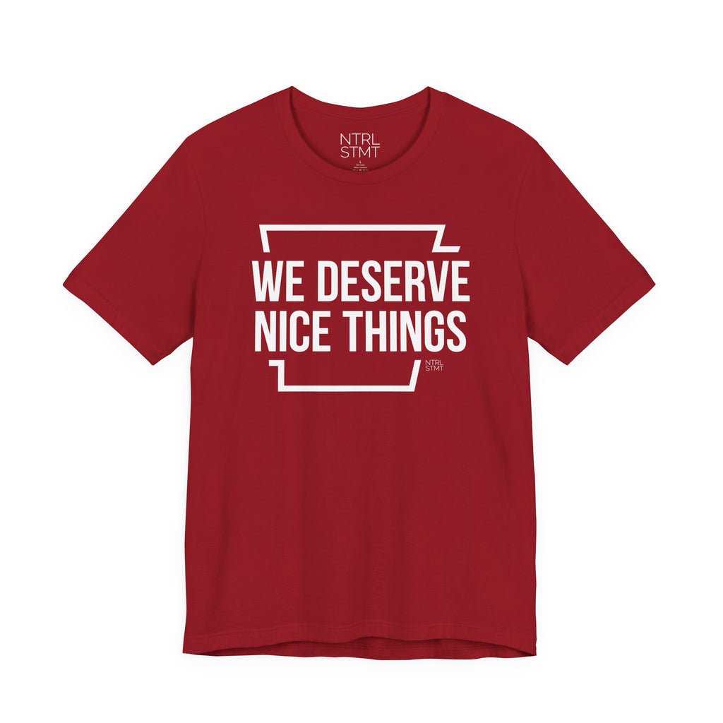 "We Deserve Nice Things" Tee