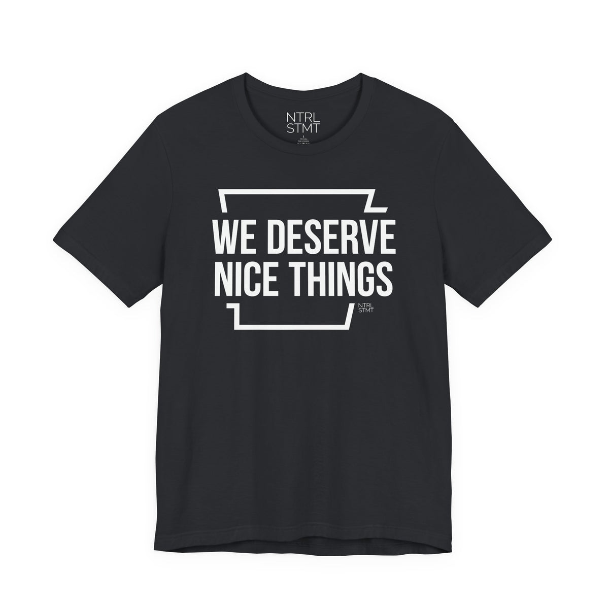 "We Deserve Nice Things" Tee