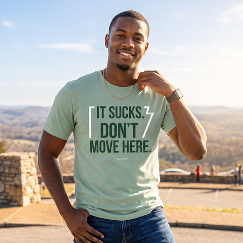 "It Sucks. Don't Move Here." Tee